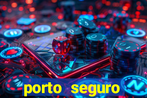 porto seguro motorista da vez